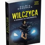 Sylwia Koperska ?WILCZYCA. W pogoni za wolnością?