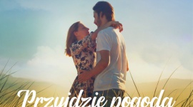 PRZYJDZIE POGODA NA MIŁOŚĆ: Wszystko ma swój czas?
