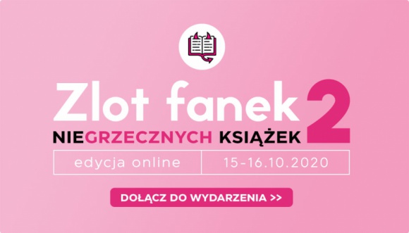 Już dziś startuje Zlot Fanek Niegrzecznych Książek! Książka, LIFESTYLE - Wirtualny Zlot Fanek Niegrzecznych Książek to prawdziwe święto miłośniczek literatury dla kobiet.