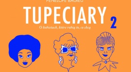Kultowy komiks ?Tupeciary 2? już w Polsce Książka, LIFESTYLE - Fundacja Bęc Zmiana wydała właśnie ?Tupeciary 2?, opowiadające historie piętnastu kobiet, które wzięły swój los we własne ręce i zrewolucjonizowały światową naukę, społeczeństwo, sport, sztukę i muzykę.